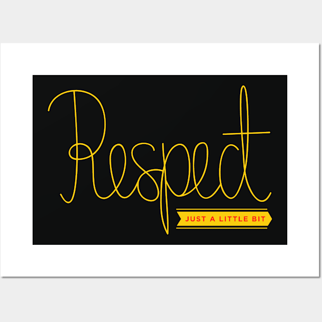 Respect just a little bit Birthday gift Wall Art by GBDesigner